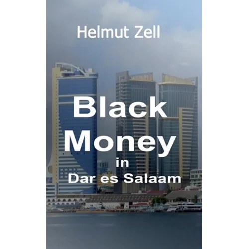 Dark Money in Dar es Salaam: A Novel about Love and Corruption - Paperback
