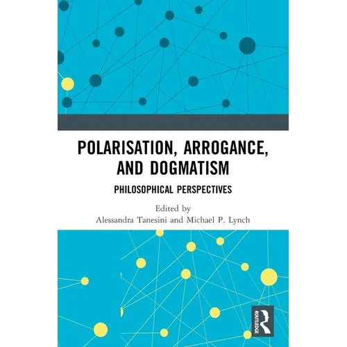 Polarisation, Arrogance, and Dogmatism: Philosophical Perspectives - Paperback