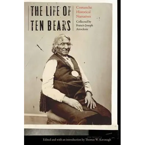 Life of Ten Bears: Comanche Historical Narratives - Hardcover
