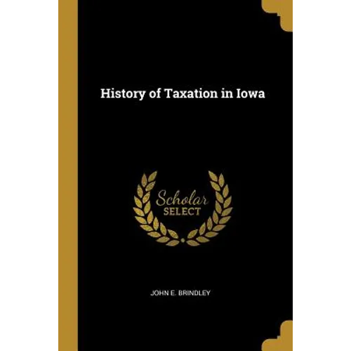 History of Taxation in Iowa - Paperback