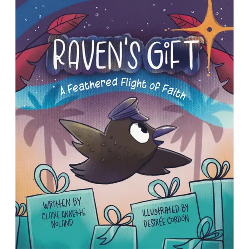 Raven's Gift: A Feathered Flight of Faith - Hardcover