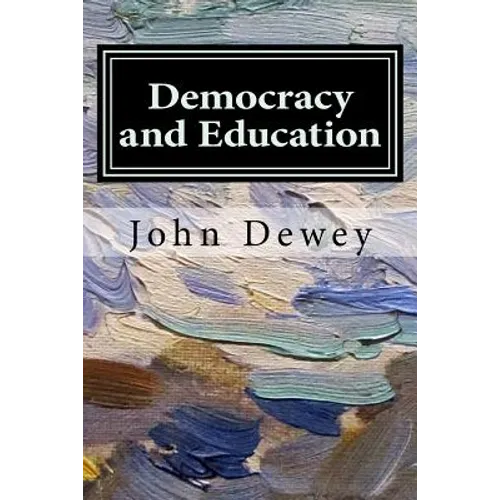 Democracy and Education: An Introduction to the Philosophy of Education - Paperback