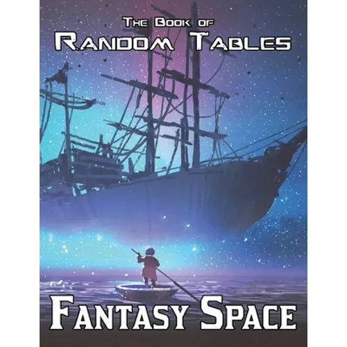 The Book of Random Tables: Fantasy Space: 25 D100 Random Tables for Tabletop Role-playing Games - Paperback
