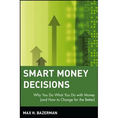 Smart Money Decisions: Why You Do What You Do with Money (and How to Change for the Better) - Paperback