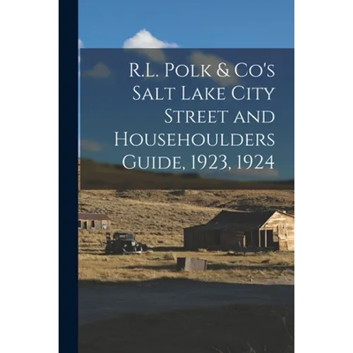 R.L. Polk & Co's Salt Lake City Street and Househoulders Guide, 1923, 1924 - Paperback