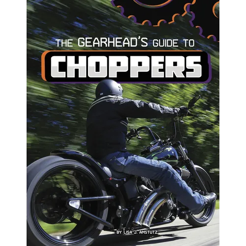 The Gearhead's Guide to Choppers - Hardcover