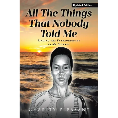 All the Things That Nobody Told Me: Finding the Extraordinary in My Journey - Paperback