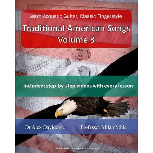 Learn Acoustic Guitar, Classic Fingerstyle: Traditional American Songs Volume 3 - Paperback
