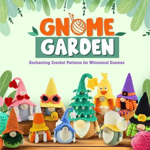 Gnome Garden: Enchanting Crochet Patterns for Whimsical Gnomes: Amigurumi Crochet Gnome Patterns - Paperback