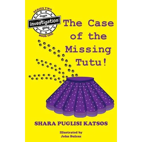Doggie Investigation Gang, (DIG) Series: Book Four: The Case of the Missing Tutu - Paperback