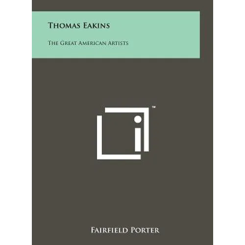 Thomas Eakins: The Great American Artists - Hardcover