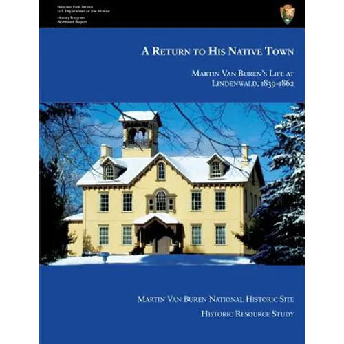 A Return to His Native Town: Martin Van Buren's Life at Lindenwald, 1839-1862 - Paperback