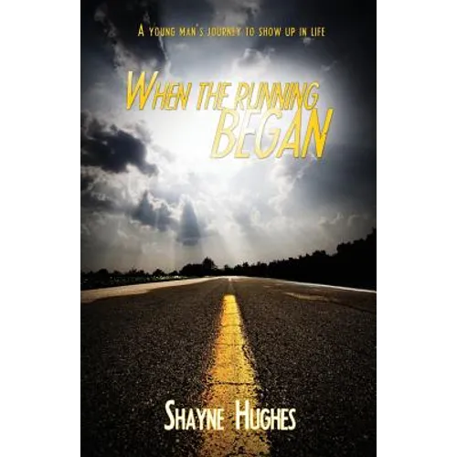 When the Running Began: A Young Man's Journey to Show Up in Life - Paperback