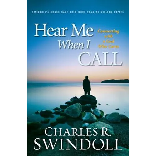 Hear Me When I Call: Connecting with a God Who Cares - Paperback