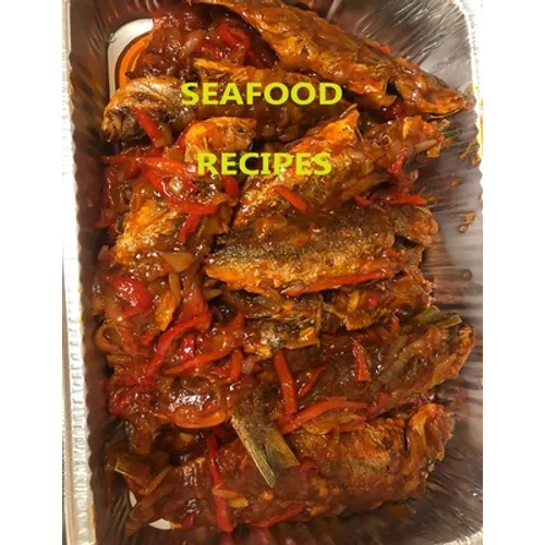 Seafood Recipes: 29 different recipes, Crab, Soft shell crabs, Oysters, Clam, Shrimp, Caribbean Sweet Heat Fish - Paperback