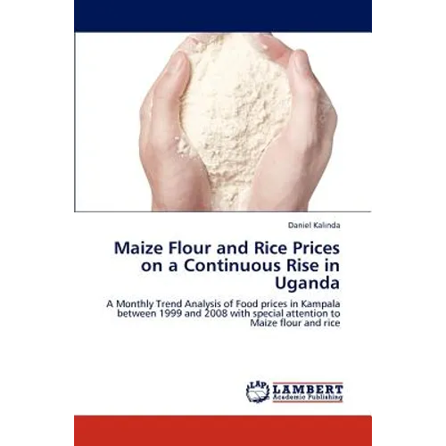 Maize Flour and Rice Prices on a Continuous Rise in Uganda - Paperback