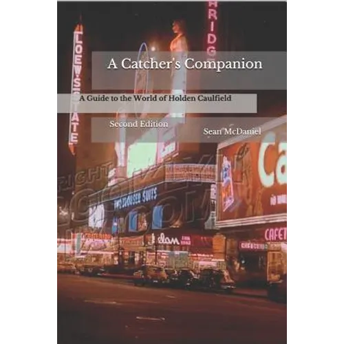 A Catcher's Companion: A Guide to the World of Holden Caulfield: Second Edition - Paperback