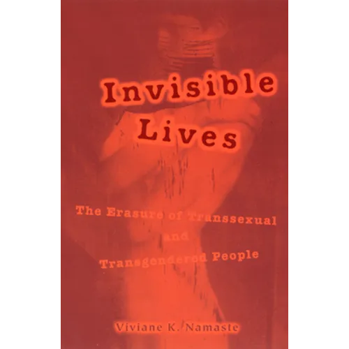 Invisible Lives: The Erasure of Transsexual and Transgendered People - Paperback