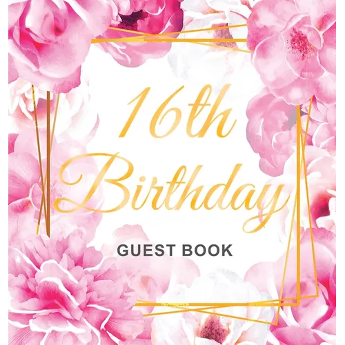 16th Birthday Guest Book: Keepsake Gift for Men and Women Turning 16 - Hardback with Cute Pink Roses Themed Decorations & Supplies, Personalized Wishe - Hardcover