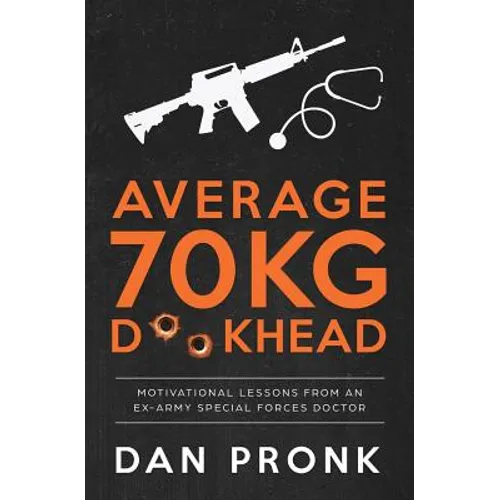Average 70kg D**khead: Motivational Lessons from an Ex-Army Special Forces Doctor - Paperback