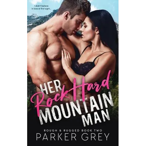 Her Rock Hard Mountain Man: A Rough & Rugged Book - Paperback