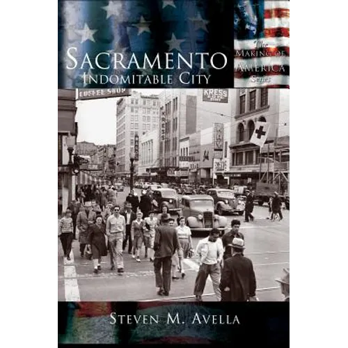 Sacramento: Indomitable City - Hardcover