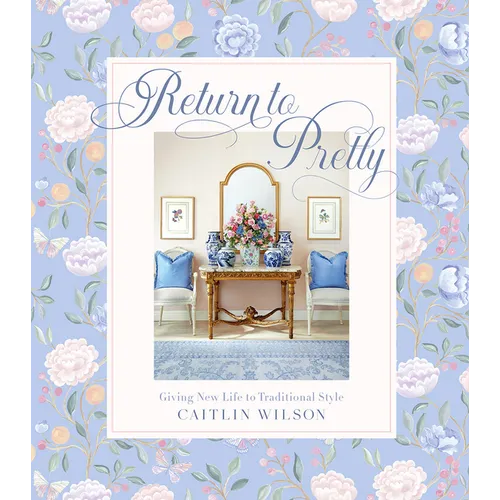Return to Pretty: Giving New Life to Traditional Style - Hardcover