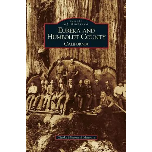 Eureka and Humboldt County, California - Hardcover