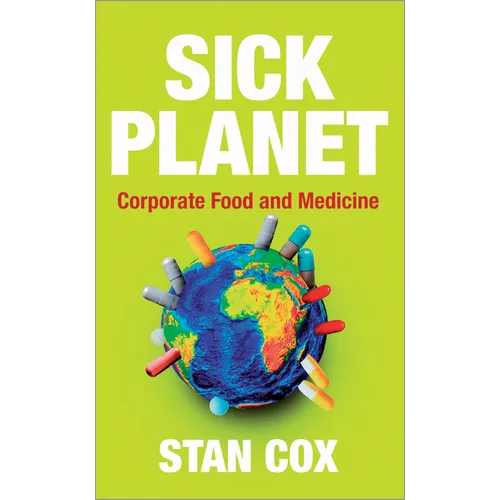 Sick Planet: Corporate Food and Medicine: Corporate Food and Medicine - Paperback