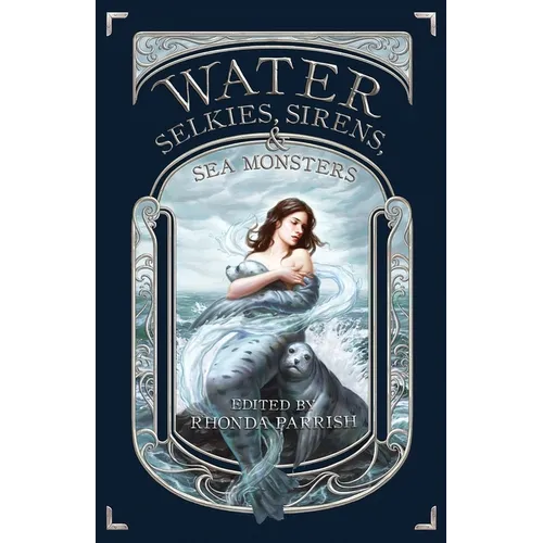 Water: Selkies, Sirens, & Sea Monsters - Paperback