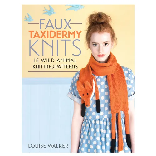Faux Taxidermy Knits: 15 Wild Animal Knitting Patterns - Paperback