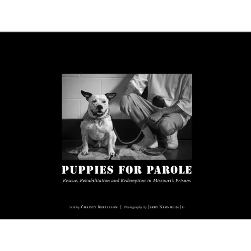 Puppies for Parole: Rescue, Rehabilitation and Redemption in Missouri's Prisons - Paperback