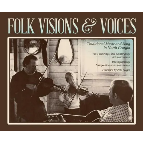 Folk Visions & Voices: Traditional Music and Song in North Georgia - Paperback