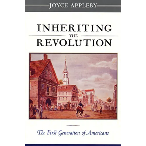 Inheriting the Revolution: The First Generation of Americans - Paperback