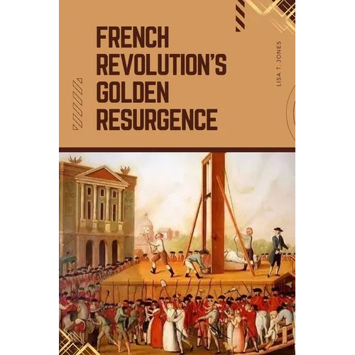 French Revolution's Golden Resurgence - Paperback