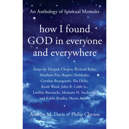 How I Found God in Everyone and Everywhere: An Anthology of Spiritual Memoirs - Paperback