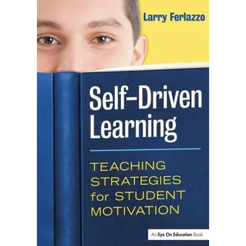 Self-Driven Learning: Teaching Strategies for Student Motivation - Paperback