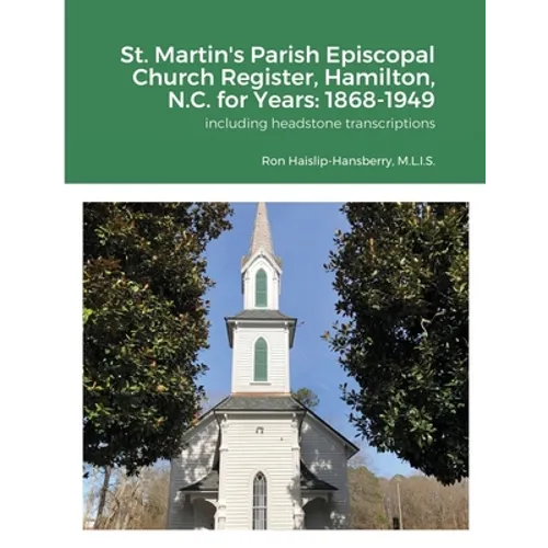 St. Martin's Parish Episcopal Church Register, Hamilton, N.C. for Years: 1868-1949 - Paperback