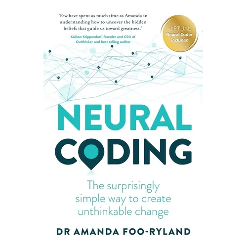 Neural Coding: The Surprisingly Simple Way to Create Unthinkable Change - Paperback