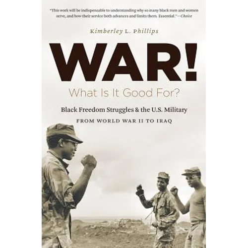 War! What Is It Good For?: Black Freedom Struggles and the U.S. Military from World War II to Iraq - Paperback