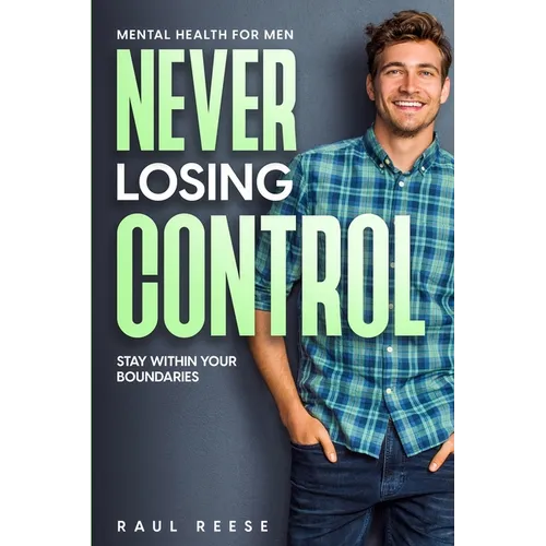 Mental Health For Men: Never Losing Control - Stay Within Your Boundaries - Paperback