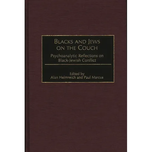 Blacks and Jews on the Couch: Psychoanalytic Reflections on Black-Jewish Conflict - Hardcover