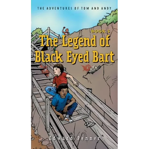 The Legend of Black Eyed Bart, Book 3: The Adventures of Tom and Andy - Hardcover