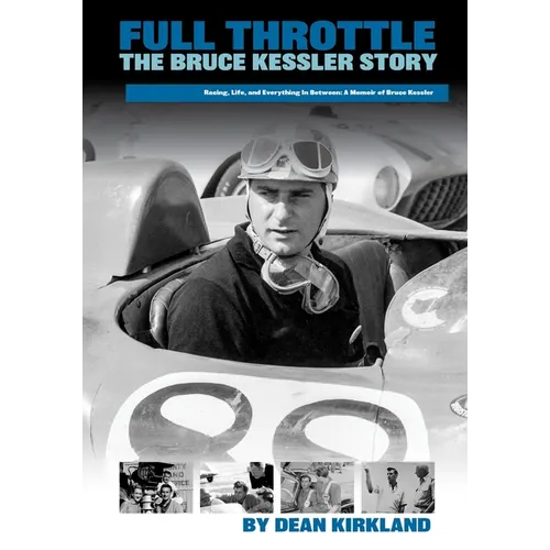 Full Throttle - The Bruce Kessler Story: Shifting Gears: Bruce Kessler's Journey from Racetrack to Film Set - Paperback