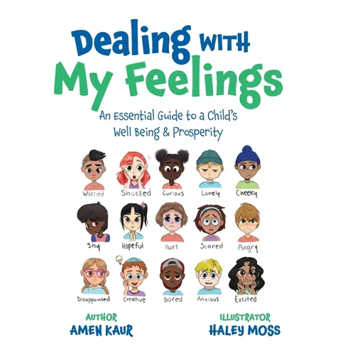 Dealing With My Feelings: An Essential Guide to a Child's Well Being & Prosperity - Hardcover