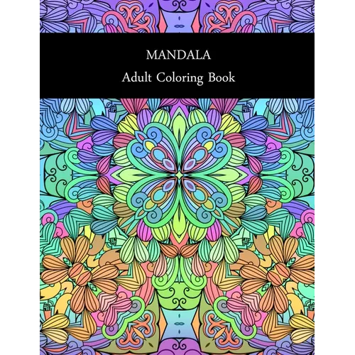 Mandala: ADULT COLORING BOOK: MANDALA: ADULT COLORING BOOK.. Stress Relieving Designs.. 8,5" x 11".. 62 PAGES - Paperback