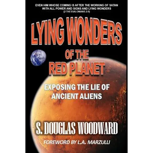 Lying Wonders of the Red Planet: Exposing the Lie of Ancient Aliens - Paperback