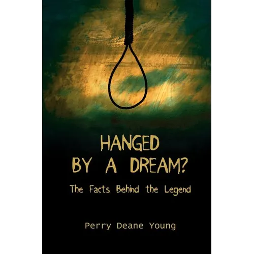 Hanged by a Dream?: The Facts Behind the Legend - Paperback