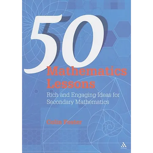 50 Mathematics Lessons: Rich and Engaging Ideas for Secondary Mathematics - Paperback