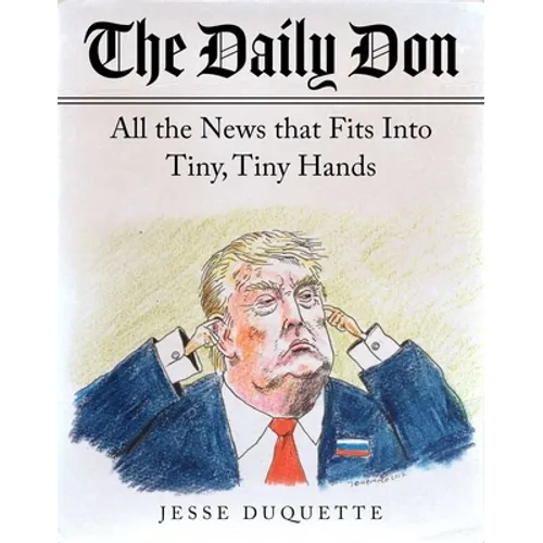 The Daily Don: All the News That Fits Into Tiny, Tiny Hands - Paperback